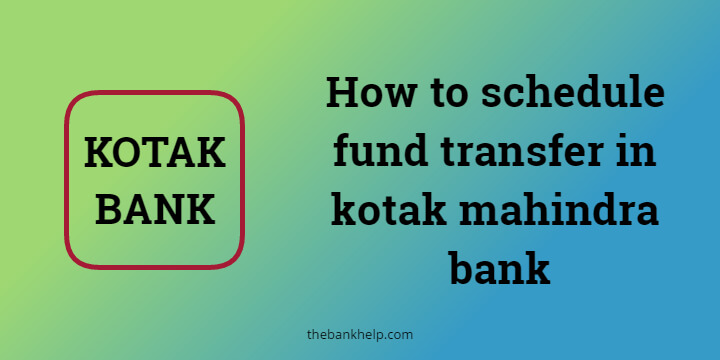 How to schedule fund transfer in kotak mahindra bank 2