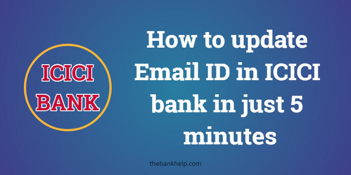 How to update Email ID in ICICI bank in just 5 minutes