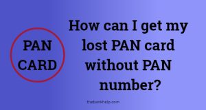 How can I get my lost PAN card without PAN number