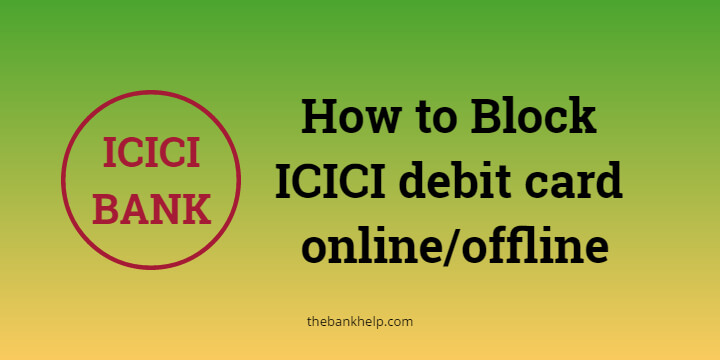 How to Block ICICI debit card online offline