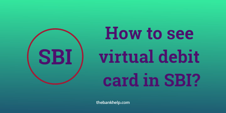 How to see virtual debit card in SBI? 1