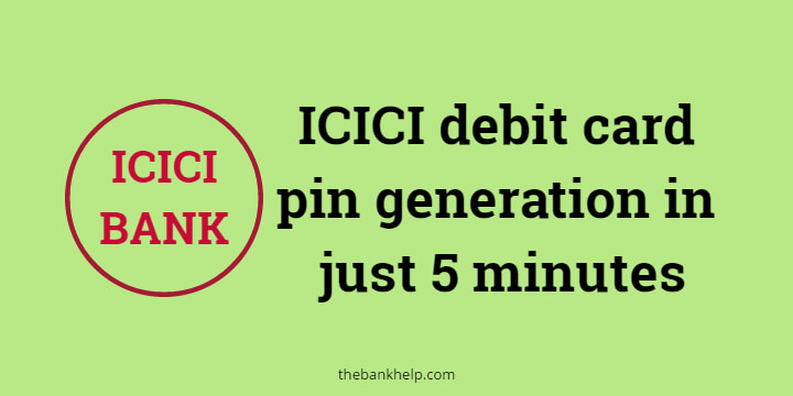ICICI Debit card PIN generation process in 5 minutes