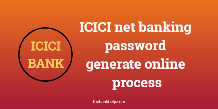 ICICI net banking password generate online process in just 2 minutes.