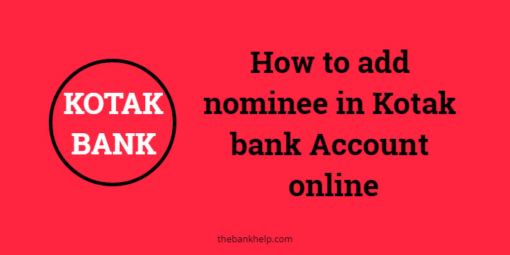 How to add nominee in Kotak bank Account online? 1