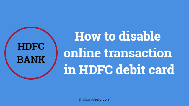 How to disable online transaction in HDFC debit card