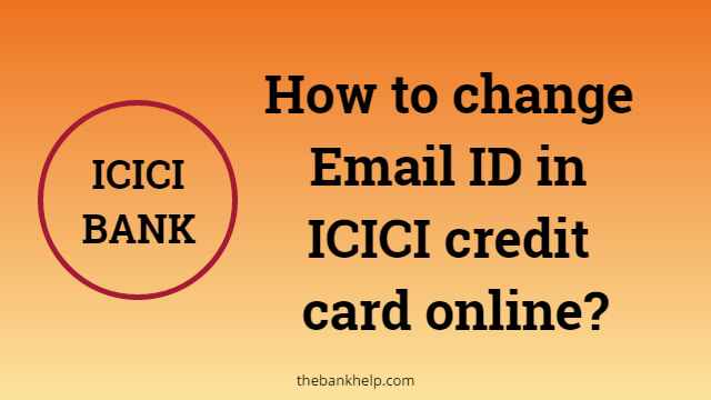 How to change Email ID in ICICI credit card online? [In just 3 minutes]