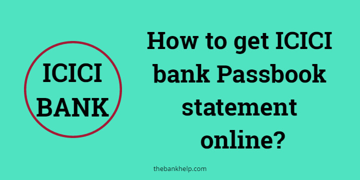 How to get ICICI bank Passbook statement online?