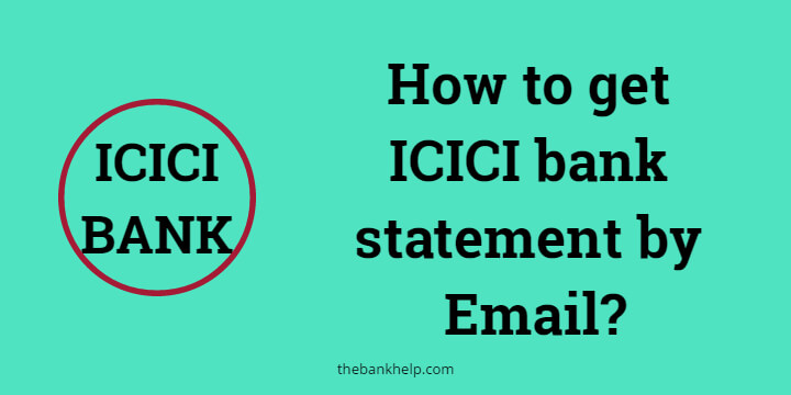 How to get ICICI bank statement by Email?