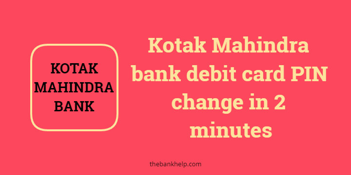 Kotak Mahindra bank debit card PIN change online step by step process