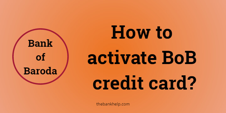 How to activate BoB credit card? [In 3 easy steps]