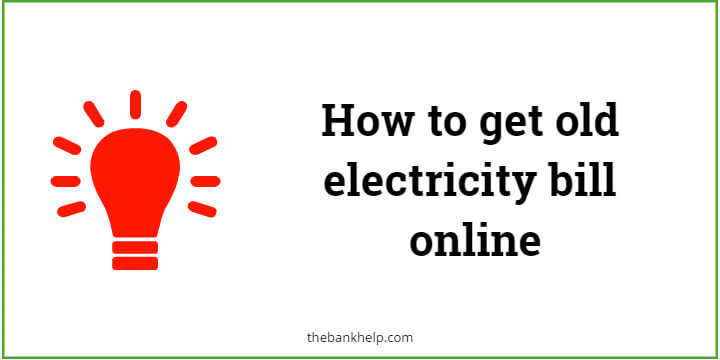 How to get old electricity bill online