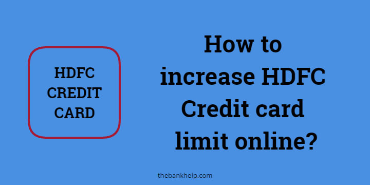 How to increase HDFC Credit card limit online