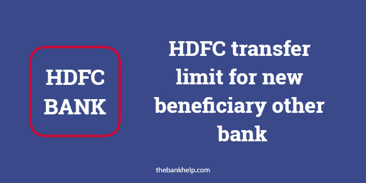 HDFC transfer limit for new beneficiary other bank