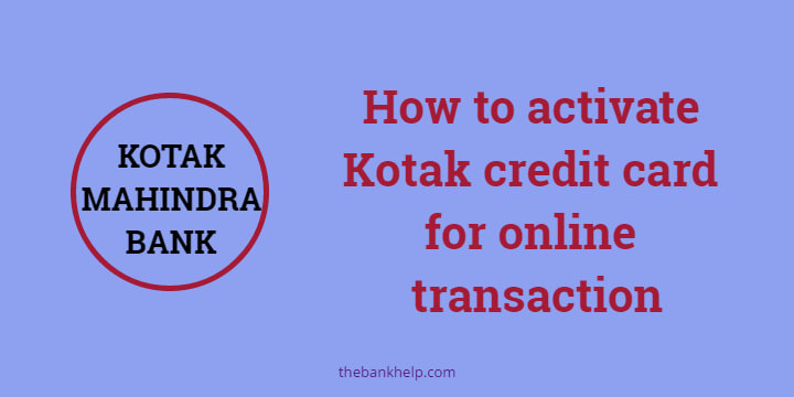 How to activate Kotak credit card for online transaction