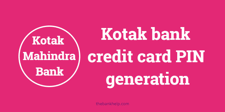 Kotak bank credit card PIN generation