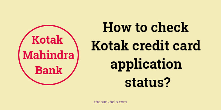How to check Kotak credit card application status