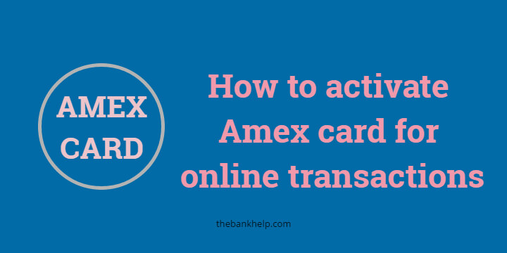 How to activate Amex card for online transactions