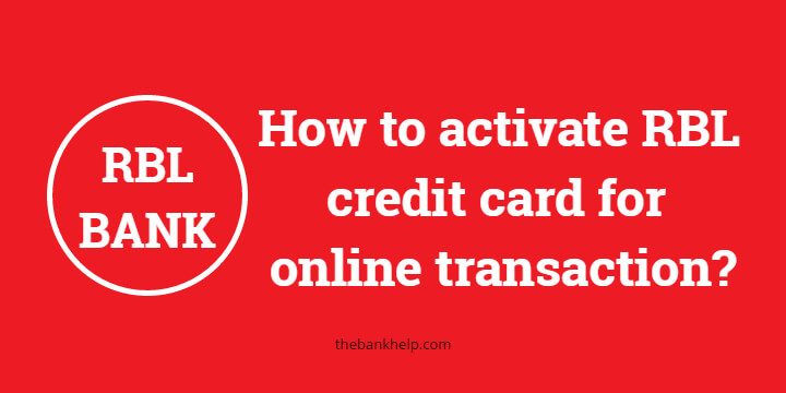 How to activate RBL credit card for online transaction?