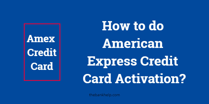 How to do American Express Credit Card Activation?