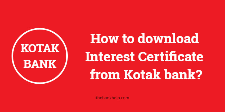 How to download Interest Certificate from Kotak bank?