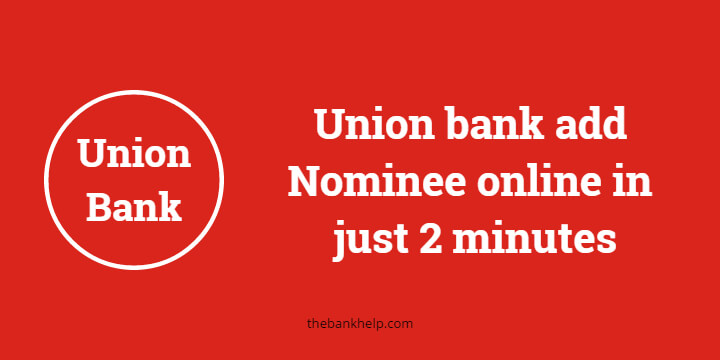 Union bank add Nominee online