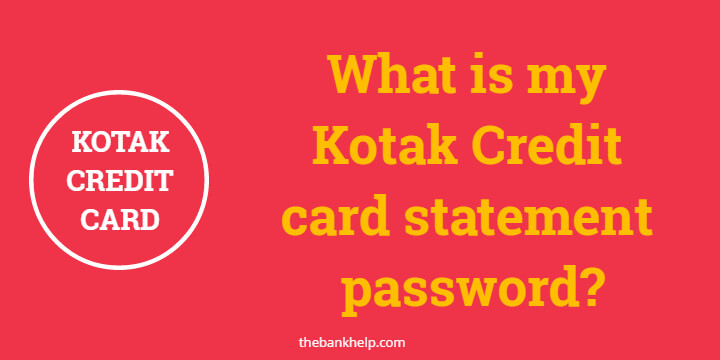 What is my Kotak Credit card statement password