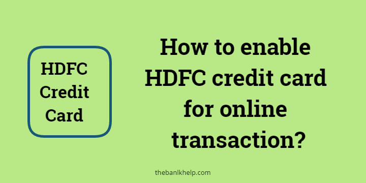  How To Enable HDFC Credit Card For Online Transaction 