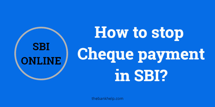 How to stop Cheque payment in SBI?