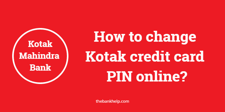 How to change Kotak credit card PIN online? 1