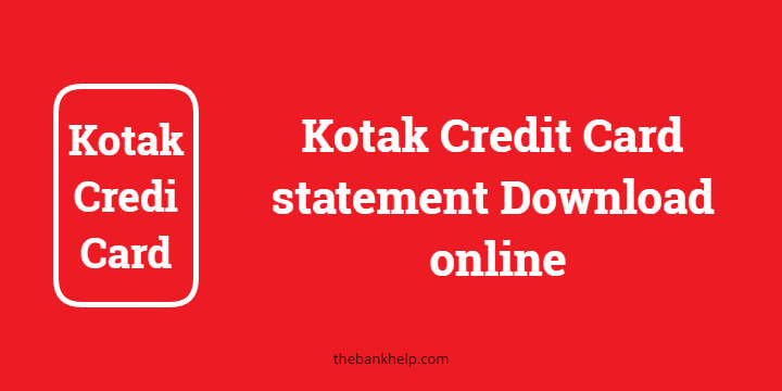 Kotak Credit Card statement Download online