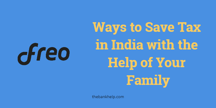 Ways to Save Tax in India with the Help of Your Family