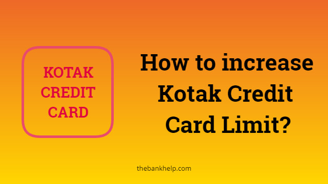 How to increase Kotak Credit Card Limit? 1