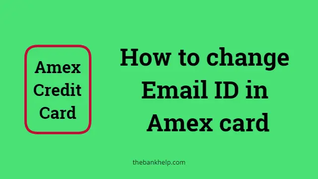 How to change Email ID in Amex card