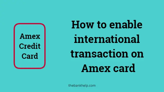 How to enable international transaction on Amex card