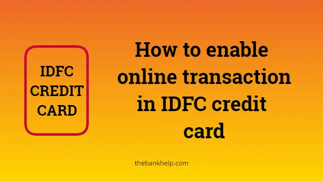How to enable online transaction in IDFC credit card?