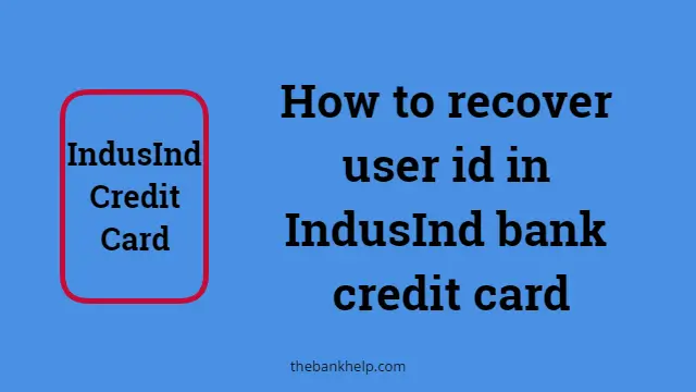 How to recover user id in IndusInd bank credit card