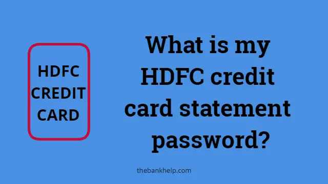 What is my HDFC credit card statement password?