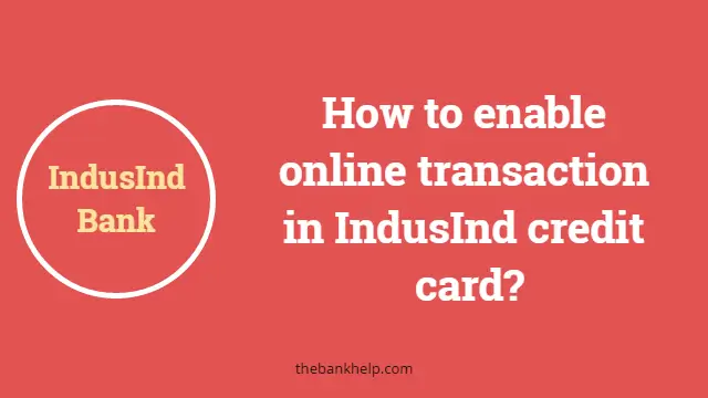 How to enable online transaction in IndusInd credit card